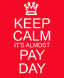 © mybaitshop - Keep Calm It's Almost Pay Day Red Sign