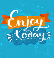 Enjoy Today - Positive Quote, Handwritten Calligraphy On Blue