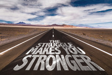 The Struggle Makes You Stronger Written On Desert Road
