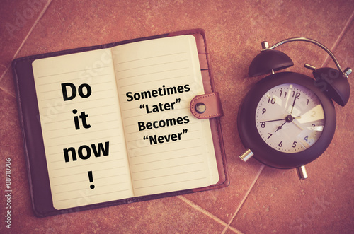 Inspiration quote : "Do it now!,Sometime later becomes never" Poster