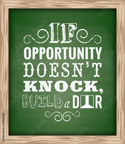 Quote Typographical If Opportunity Doesn T Knock Build A Door Word Of Wisdom On Green Chalk Board Background Stock Vector Adobe Stock