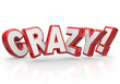 Crazy 3d Red Word Insane Silly Wild Idea Craziness