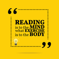 inspirational motivational quote. reading is to the mind what ex