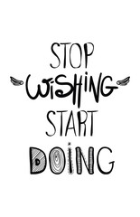 Inspirational motivational poster, quote. Stop dreaming start