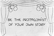 be the protagonist of your own story, theatre stage illustration
