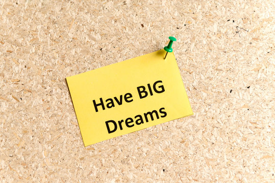 have big dreams