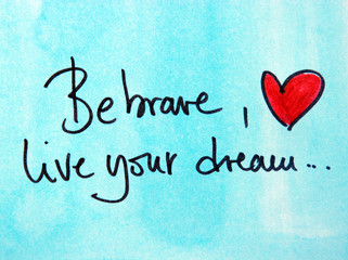 Wall Mural - be brave and live your dream