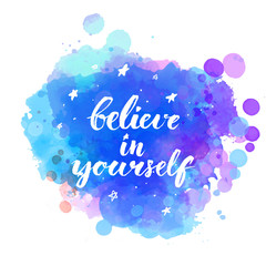 Wall Mural - Believe in yourself. Inspirational quote with modern brush
