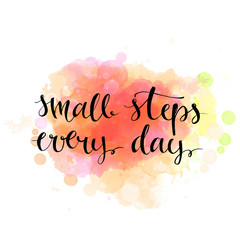 Wall Mural - Small steps every day. Black motivation quote on artistic