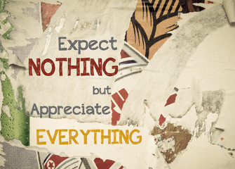 Inspirational message - Expect Nothing but Appreciate Everything