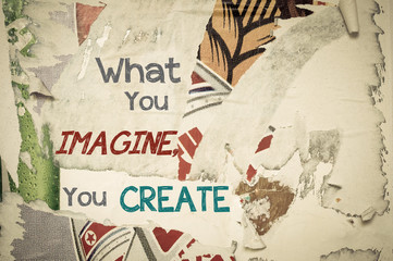 Inspirational message - What You Imagine You Create