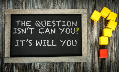 Wall Mural - The Question Isn't Can You? Its Will You? written on chalkboard