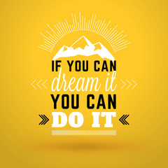 Wall Mural - Motivational Typographic Quote - If you can dream it you can do it. Vector Typographic Background Design