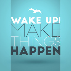 Motivational Typographic Quote - Wake up. Make things happen. Vector Typographic Background Design