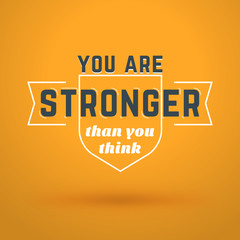 Motivational Typographic Quote - You are stronger than you think. Vector Typographic Background Design