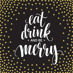 Wall Mural - Poster lettering Eat drink and be merry. Vector illustration