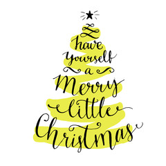 Wall Mural - Have yourself a merry little Christmas. Modern calligraphy for winter holidays cards and posters, vector lettering at green christmas tree