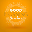 Motivational Typographic Quote - Good morning sunshine. Vector Typographic Background Design