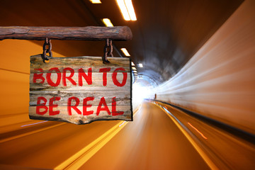 Wall Mural - Born to be real motivational phrase sign