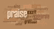 Graphic Typographic Montage Of The Christian Concept Of The Word Praise, Composed Of Associated Terms And Words Against A Neutral Earth Tone Background