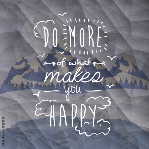 napis-do-more-of-what-makes-you-happy-na-tle-gor