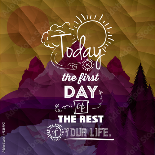 napis-today-is-the-first-day-of-the-rest-your-life-na-tle-gor