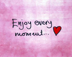  enjoy every moment