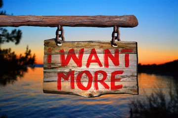 Wall Mural - I want more motivational phrase sign