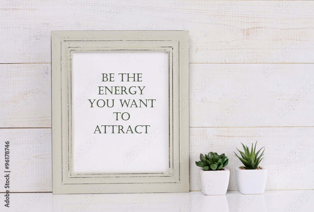 Motivation words Be the energy you want to attract, inspiration quote. Shabby chic, vintage style. Scandinavian style home interior decoration. - obrazy, fototapety, plakaty 