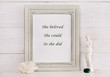 Woman motivation words She believed, she could, so she did, female inspiration quote. Shabby chic, vintage style. Scandinavian style home interior decoration