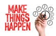 © gustavofrazao - Hand with marker writing: Make Things Happen