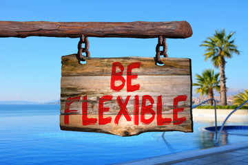 Be flexible motivational phrase sign