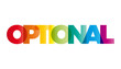 The word Optional. Vector banner with the text colored rainbow.