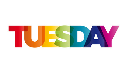 Wall Mural - the word tuesday. vector banner with the text colored rainbow.