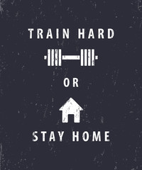 Sticker - train hard or stay home, t-shirt, poster design, vector illustration