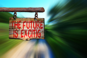 Wall Mural - The future is exciting motivational phrase sign