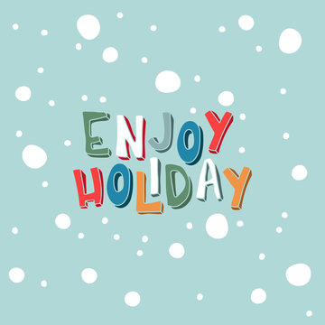 Xmas card with an inscription. Enjoy Holiday on a light blue background with snowflakes
