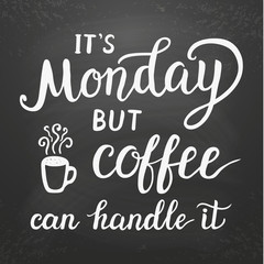 Wall Mural - 'It's Monday but coffee can handle it' poster