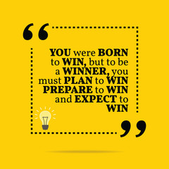 Wall Mural - Inspirational motivational quote. You were born to win, but to b