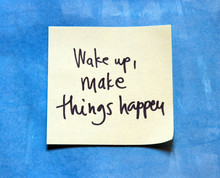 Wake Up And Make Things Happen