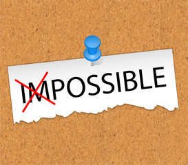 The word Impossible changed to possible by crossing out the first part of the word. A concept for change against the odds or in the face of adversity. A belief that everything is possible.
