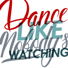 Poster - Dance like nobody's watching. Motivation banner. Vector illustration.