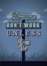 Retro Neon Sign Vintage Signboard With Motivational Quote Dreams Dont Work Unless You Do. Vector Illustration