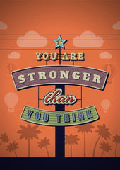Wall Mural - Retro Neon Sign Vintage Signboard with Motivational Quote You are stronger than you think. Vector Illustration
