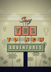 Wall Mural - Retro Neon Sign Vintage Signboard with Motivational Quote Say yes to new adventures. Vector Illustration