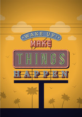 Wall Mural - Retro Neon Sign Vintage Signboard with Motivational Quote Wake up, make things happen. Vector Illustration