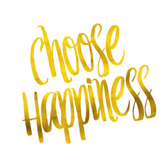 Choose Happiness Gold Faux Foil Metallic Glitter Quote Isolated