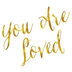 You Are Loved Gold Faux Foil Metallic Glitter Quote on White Bac