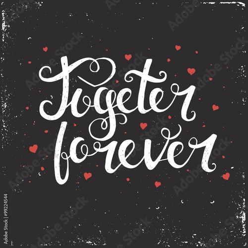 Fotografie, Obraz Together forever. Hand drawn typography poster.