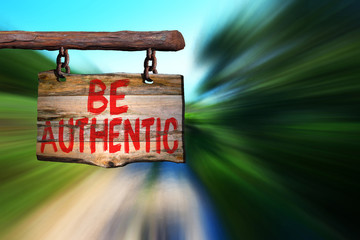 Be authentic motivational phrase sign